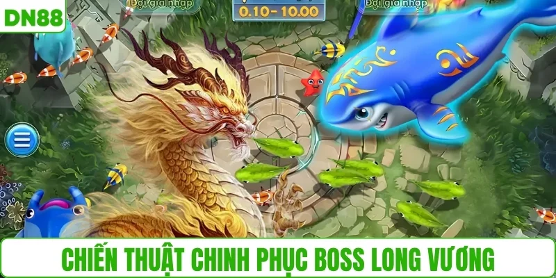 Chiến thuật chinh phục boss bắn cá long vương cực đỉnh