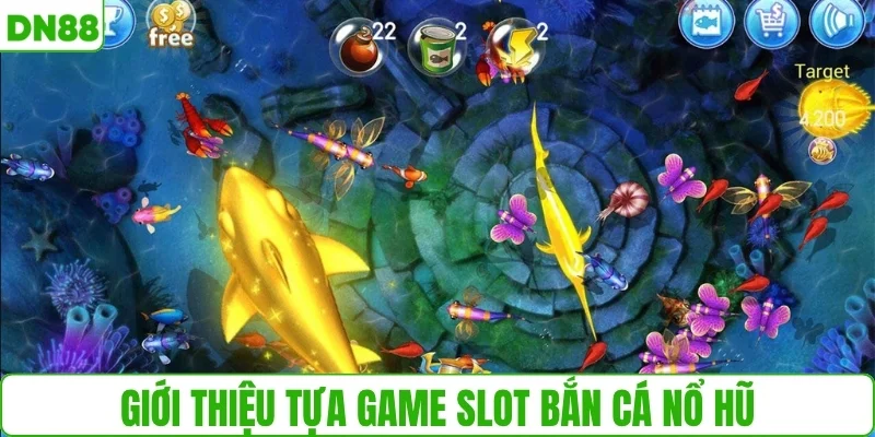 Giới thiệu tựa game slot bắn cá nổ hũ