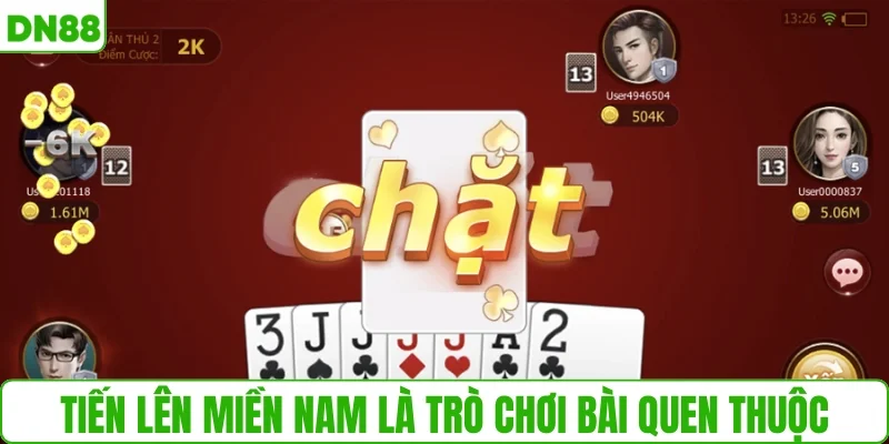 Tiến lên miền Nam là trò chơi bài quen thuộc